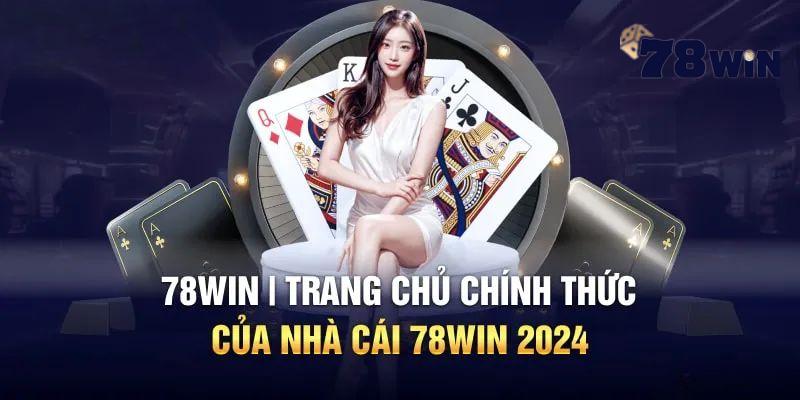 Đôi nét về nhà cái 78Win 