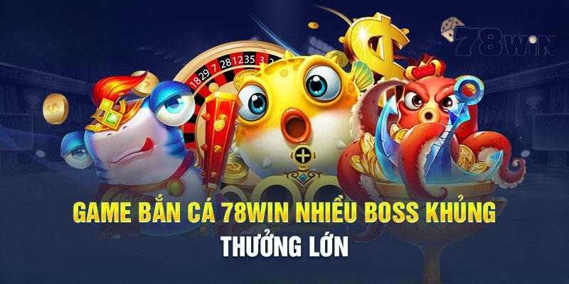 Giới thiệu thông tin chung về sảnh bắn cá 78WIN