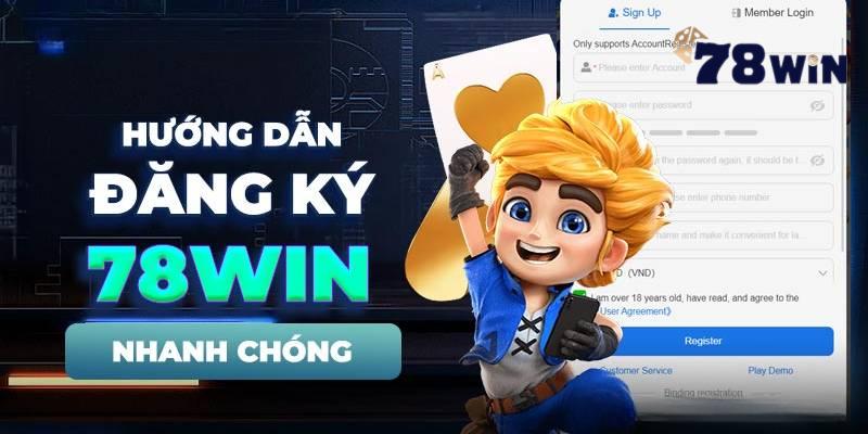 Hướng dẫn 78WIN về đăng ký tài khoản